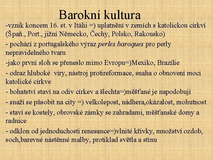 Barokní kultura -vznik koncem 16. st. v Itálii =) uplatnění v zemích s katolickou