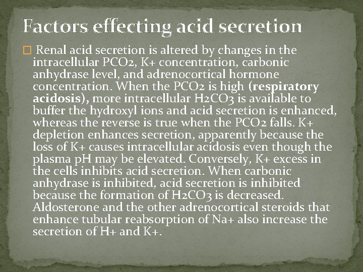 Factors effecting acid secretion � Renal acid secretion is altered by changes in the