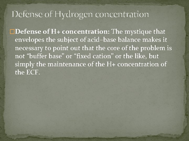 Defense of Hydrogen concentration �Defense of H+ concentration: The mystique that envelopes the subject