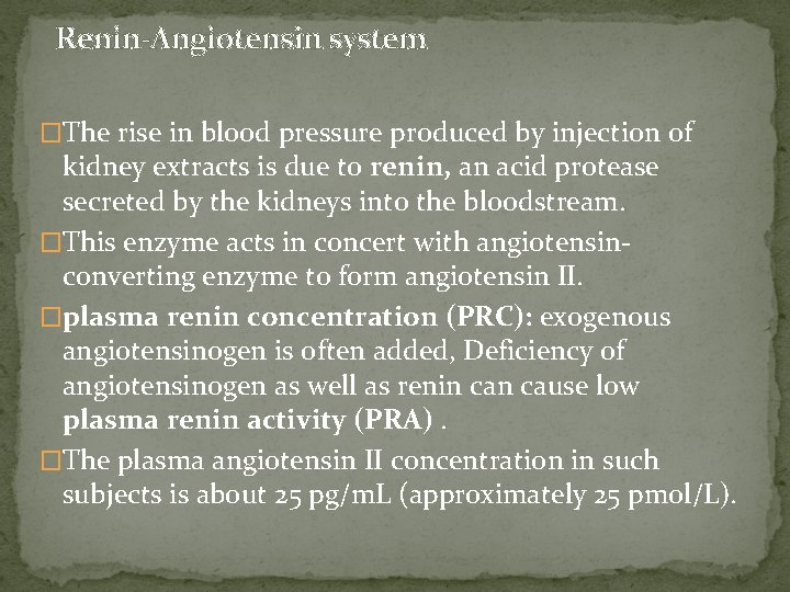 Renin-Angiotensin system �The rise in blood pressure produced by injection of kidney extracts is