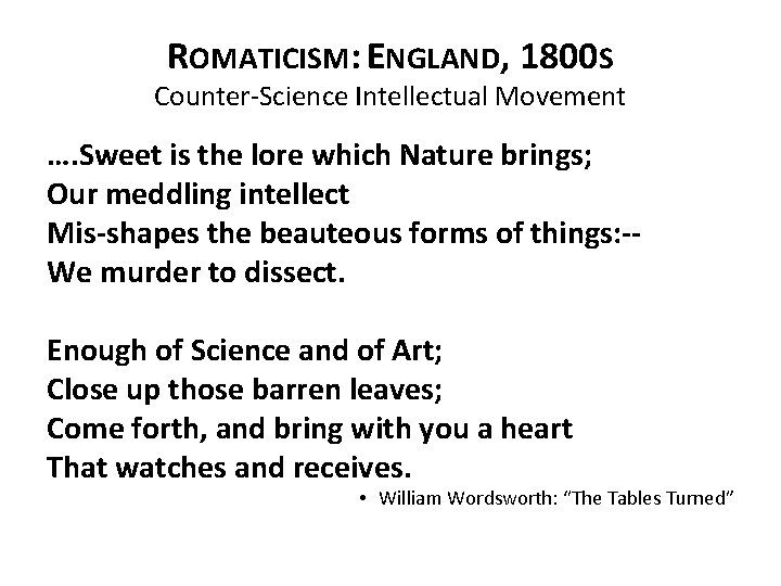 ROMATICISM: ENGLAND, 1800 S Counter-Science Intellectual Movement …. Sweet is the lore which Nature