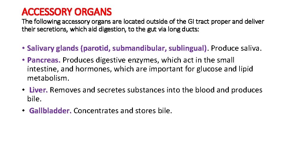 ACCESSORY ORGANS The following accessory organs are located outside of the GI tract proper