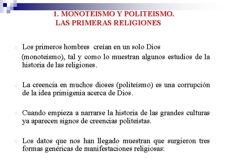 1. MONOTEISMO Y POLITEISMO. LAS PRIMERAS RELIGIONES Los primeros hombres creían en un solo