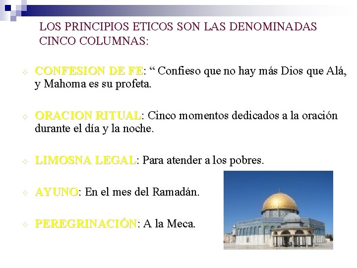 LOS PRINCIPIOS ETICOS SON LAS DENOMINADAS CINCO COLUMNAS: CONFESION DE FE: “ Confieso que
