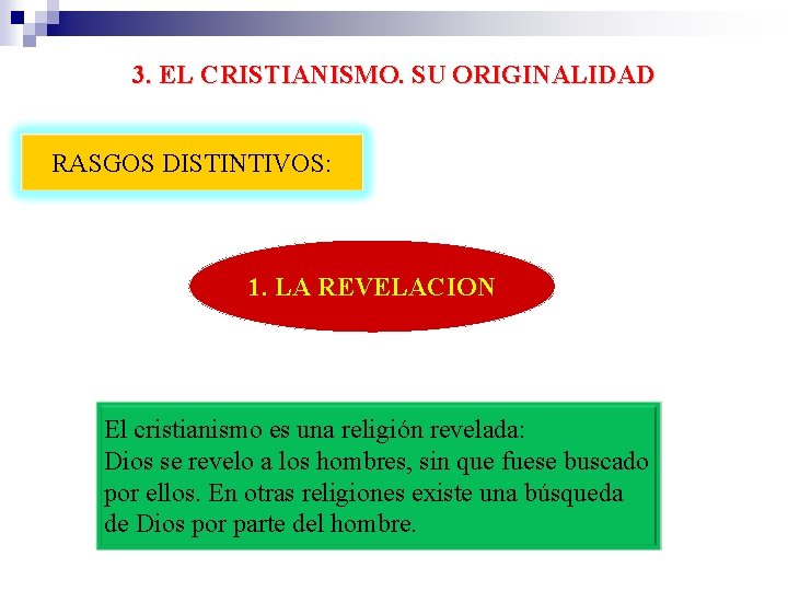 3. EL CRISTIANISMO. SU ORIGINALIDAD RASGOS DISTINTIVOS: 1. LA REVELACION El cristianismo es una