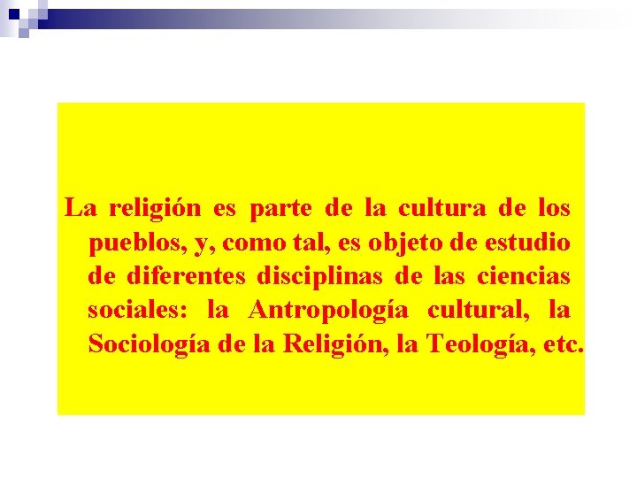 La religión es parte de la cultura de los pueblos, y, como tal, es