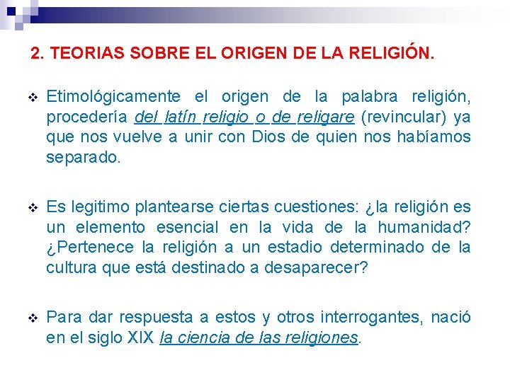 2. TEORIAS SOBRE EL ORIGEN DE LA RELIGIÓN. Etimológicamente el origen de la palabra