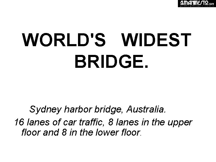 WORLD'S WIDEST BRIDGE. Sydney harbor bridge, Australia. 16 lanes of car traffic, 8 lanes