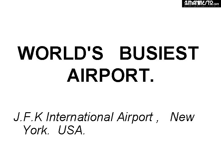 WORLD'S BUSIEST AIRPORT. J. F. K International Airport , New York. USA. 