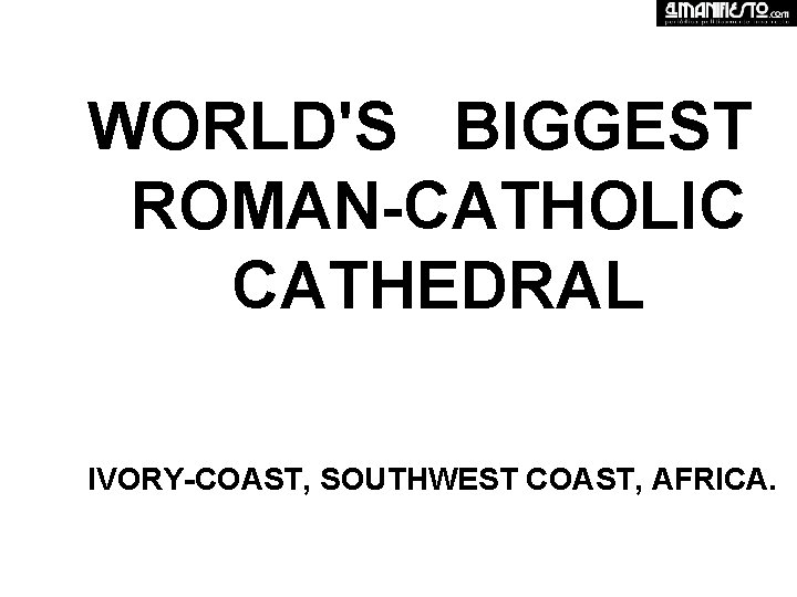 WORLD'S BIGGEST ROMAN-CATHOLIC CATHEDRAL IVORY-COAST, SOUTHWEST COAST, AFRICA. 