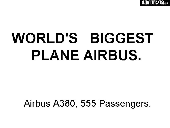 WORLD'S BIGGEST PLANE AIRBUS. Airbus A 380, 555 Passengers. 
