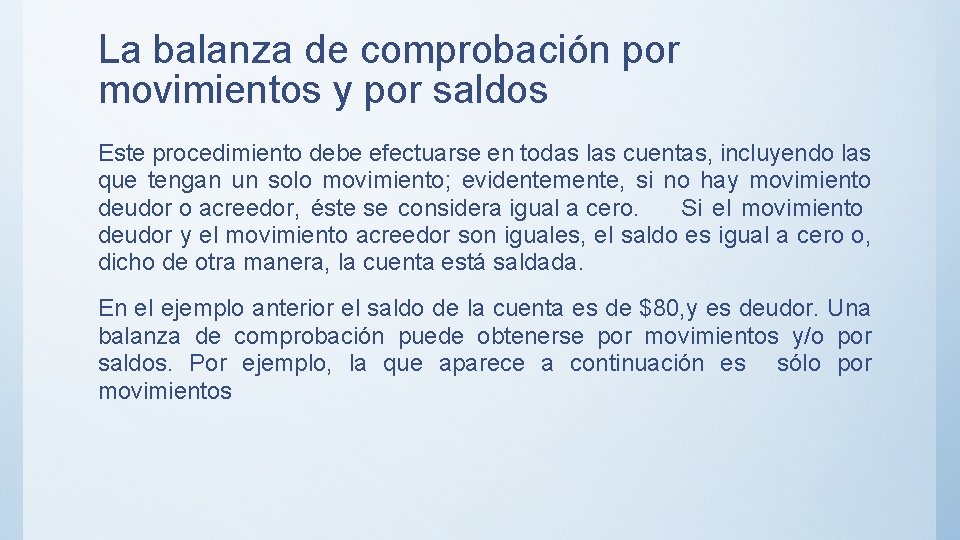La balanza de comprobación por movimientos y por saldos Este procedimiento debe efectuarse en