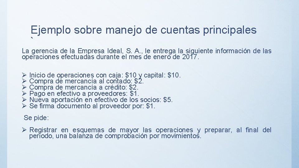 Ejemplo sobre manejo de cuentas principales ` La gerencia de la Empresa Ideal, S.