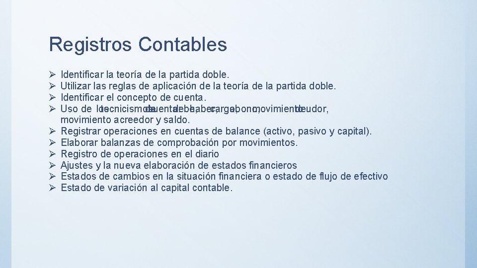 Registros Contables Ø Ø Ø Ø Ø Identificar la teoría de la partida doble.