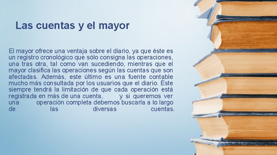 Las cuentas y el mayor El mayor ofrece una ventaja sobre el diario, ya