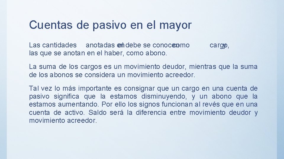 Cuentas de pasivo en el mayor Las cantidades anotadas en el debe se conocen