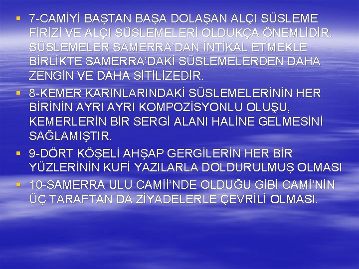 § 7 -CAMİYİ BAŞTAN BAŞA DOLAŞAN ALÇI SÜSLEME FİRİZİ VE ALÇI SÜSLEMELERİ OLDUKÇA ÖNEMLİDİR.