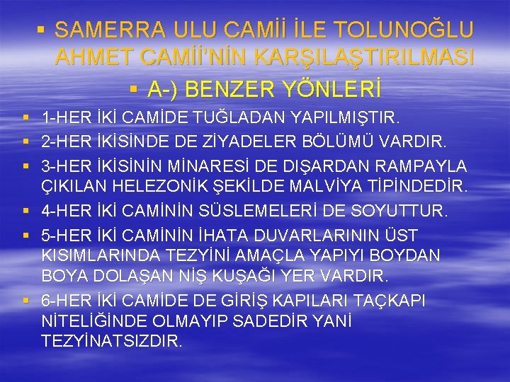 § SAMERRA ULU CAMİİ İLE TOLUNOĞLU AHMET CAMİİ’NİN KARŞILAŞTIRILMASI § A-) BENZER YÖNLERİ §