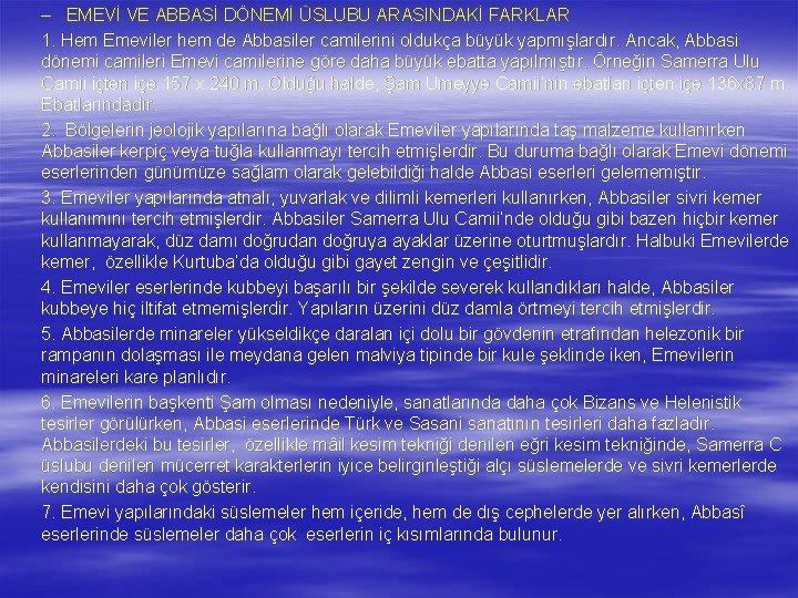 – EMEVİ VE ABBASİ DÖNEMİ ÜSLUBU ARASINDAKİ FARKLAR 1. Hem Emeviler hem de Abbasiler