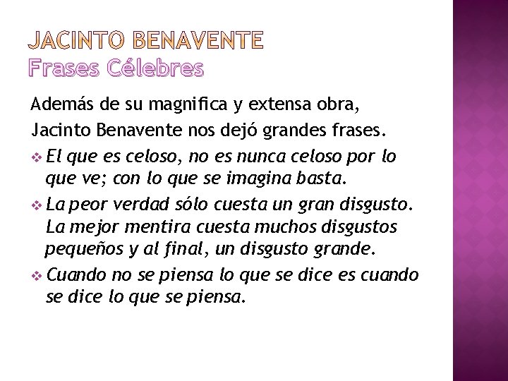 Frases Célebres Además de su magnifica y extensa obra, Jacinto Benavente nos dejó grandes