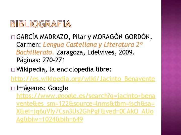 � GARCÍA MADRAZO, Pilar y MORAGÓN GORDÓN, Carmen: Lengua Castellana y Literatura 2º Bachillerato.