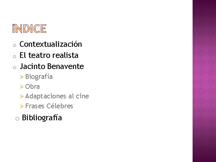 o o o Contextualización El teatro realista Jacinto Benavente Ø Biografía Ø Obra Ø