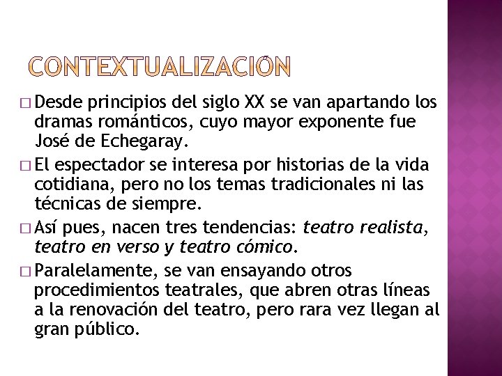 � Desde principios del siglo XX se van apartando los dramas románticos, cuyo mayor