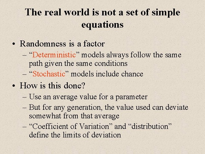 The real world is not a set of simple equations • Randomness is a