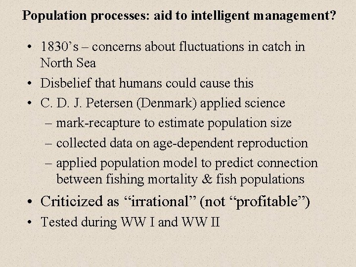 Population processes: aid to intelligent management? • 1830’s – concerns about fluctuations in catch