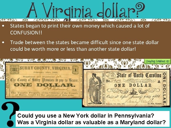  • States began to print their own money which caused a lot of