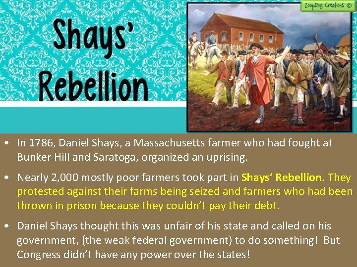  • In 1786, Daniel Shays, a Massachusetts farmer who had fought at Bunker