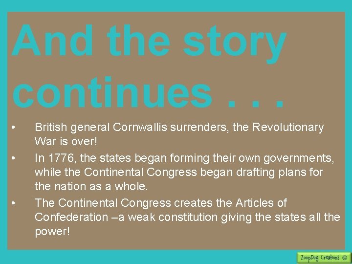 And the story continues. . . • • • British general Cornwallis surrenders, the