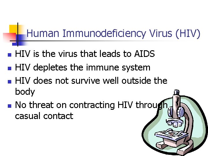 Human Immunodeficiency Virus (HIV) n n HIV is the virus that leads to AIDS