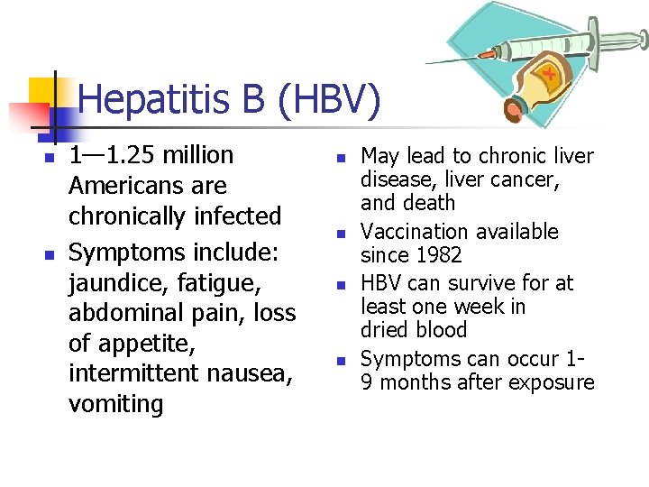 Hepatitis B (HBV) n n 1— 1. 25 million Americans are chronically infected Symptoms
