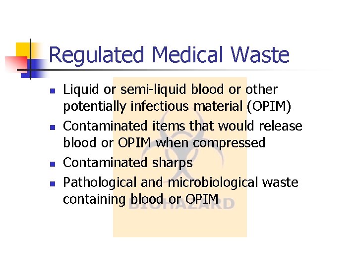 Regulated Medical Waste n n Liquid or semi-liquid blood or other potentially infectious material