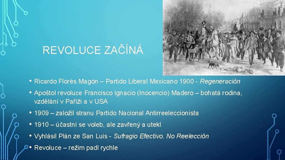 REVOLUCE ZAČÍNÁ • Ricardo Florés Magón – Partido Liberal Mexicano 1900 - Regeneración •