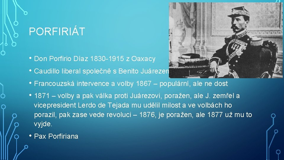 PORFIRIÁT • Don Porfirio Díaz 1830 -1915 z Oaxacy • Caudillo liberal společně s