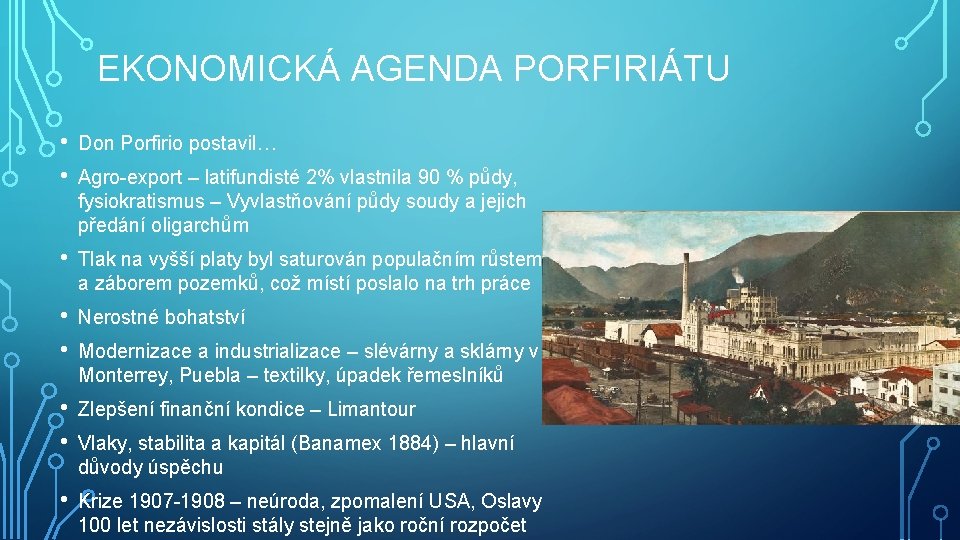 EKONOMICKÁ AGENDA PORFIRIÁTU • • Don Porfirio postavil… • Tlak na vyšší platy byl