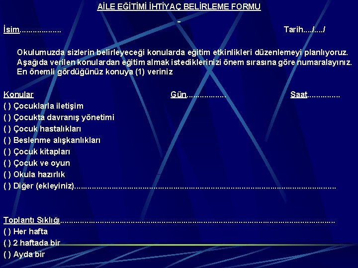 AİLE EĞİTİMİ İHTİYAÇ BELİRLEME FORMU İsim. . . . . Tarih. . . .