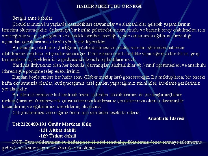 HABER MEKTUBU ÖRNEĞİ Sevgili anne babalar Çocuklarımızın bu yaşlarda kazandıkları davranışlar ve alışkanlıklar gelecek