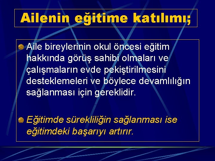 Ailenin eğitime katılımı; Aile bireylerinin okul öncesi eğitim hakkında görüş sahibi olmaları ve çalışmaların