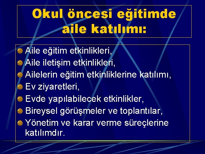 Okul öncesi eğitimde aile katılımı: Aile eğitim etkinlikleri, Aile iletişim etkinlikleri, Ailelerin eğitim etkinliklerine