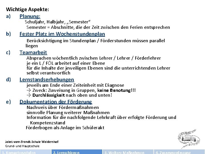 Wichtige Aspekte: a) Planung: Schuljahr, Halbjahr, „Semester“ Semester = Abschnitte, die der Zeit zwischen