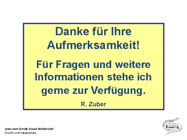 Danke für Ihre Aufmerksamkeit! Für Fragen und weitere Informationen stehe ich gerne zur Verfügung.