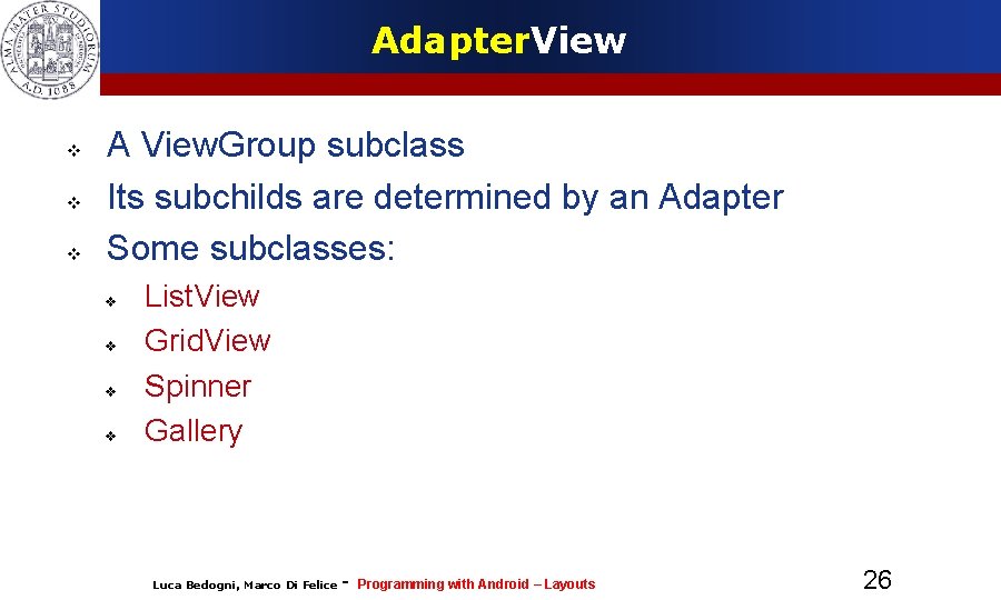 Adapter. View A View. Group subclass Its subchilds are determined by an Adapter Some Adapter. View A View. Group subclass Its subchilds are determined by an Adapter Some