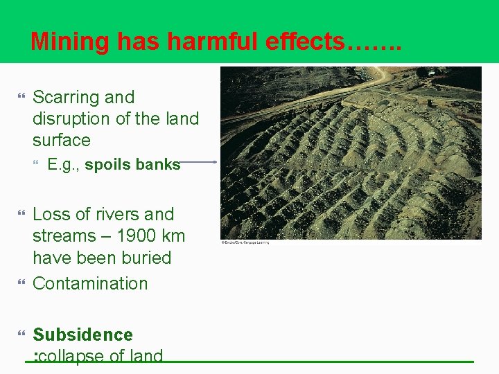 Mining has harmful effects……. Scarring and disruption of the land surface E. g. ,