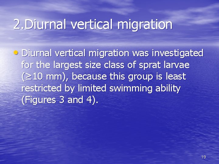 2. Diurnal vertical migration • Diurnal vertical migration was investigated for the largest size