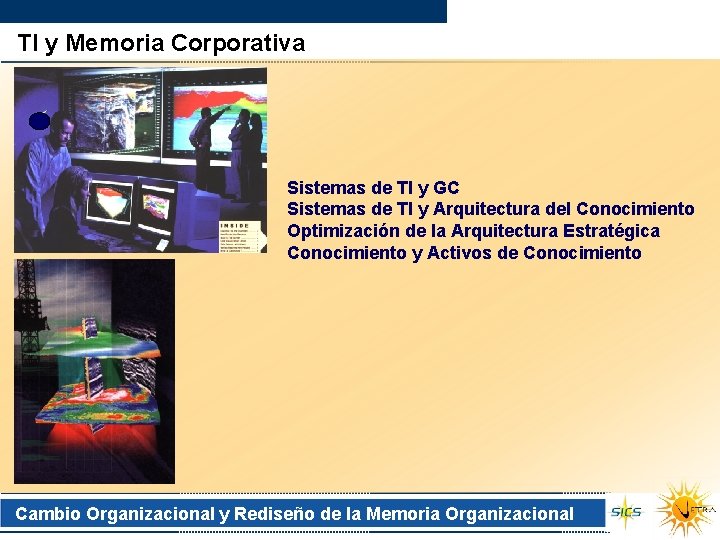 TI y Memoria Corporativa Sistemas de TI y GC Sistemas de TI y Arquitectura