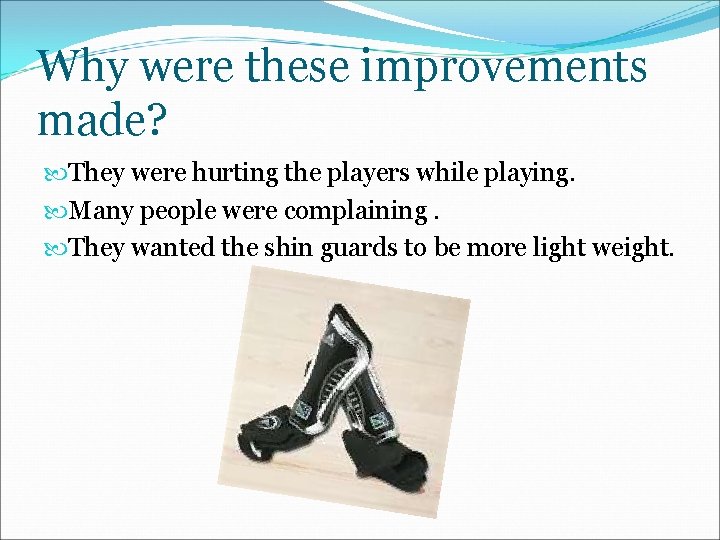 Why were these improvements made? They were hurting the players while playing. Many people