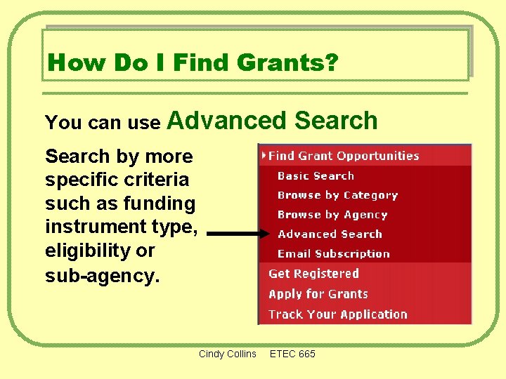 How Do I Find Grants? You can use Advanced Search by more specific criteria